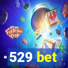 529 bet